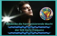 Die 528 Hertz Frequenz – Entdecke die harmonisierende Macht