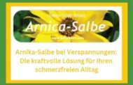 Arnika-Salbe bei Verspannungen: Die kraftvolle Lösung für Ihren schmerzfreien