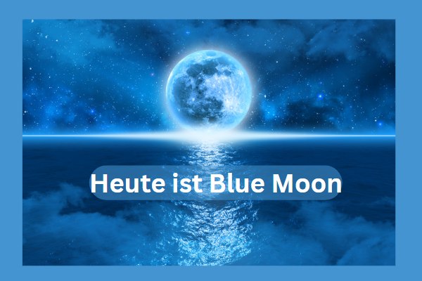 Warum der Blue Moon im August 2023 ein perfekter