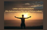 Liebe und Dankbarkeit: Die Geheimnisse für ein erfülltes LebenLiebe