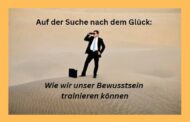 Auf der Suche nach dem Glück: Wie wir unser
